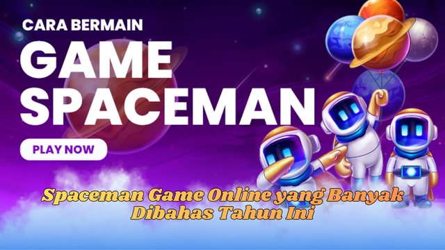 Spaceman Game Online yang Banyak Dibahas Tahun Ini